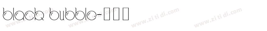 black bubble字体转换